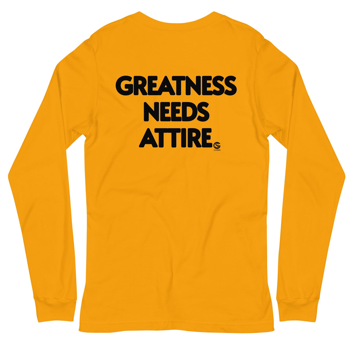 GODSKIN" Greatness Needs Attire." Custom Long Sleeve Tee