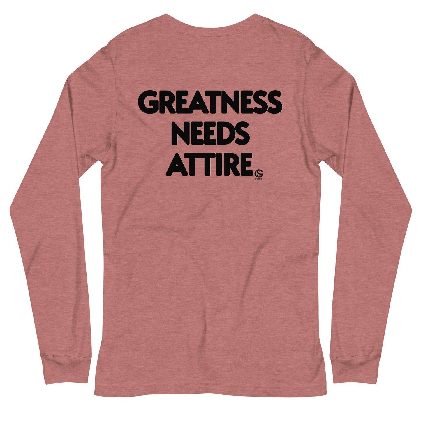 GODSKIN" Greatness Needs Attire." Custom Long Sleeve Tee