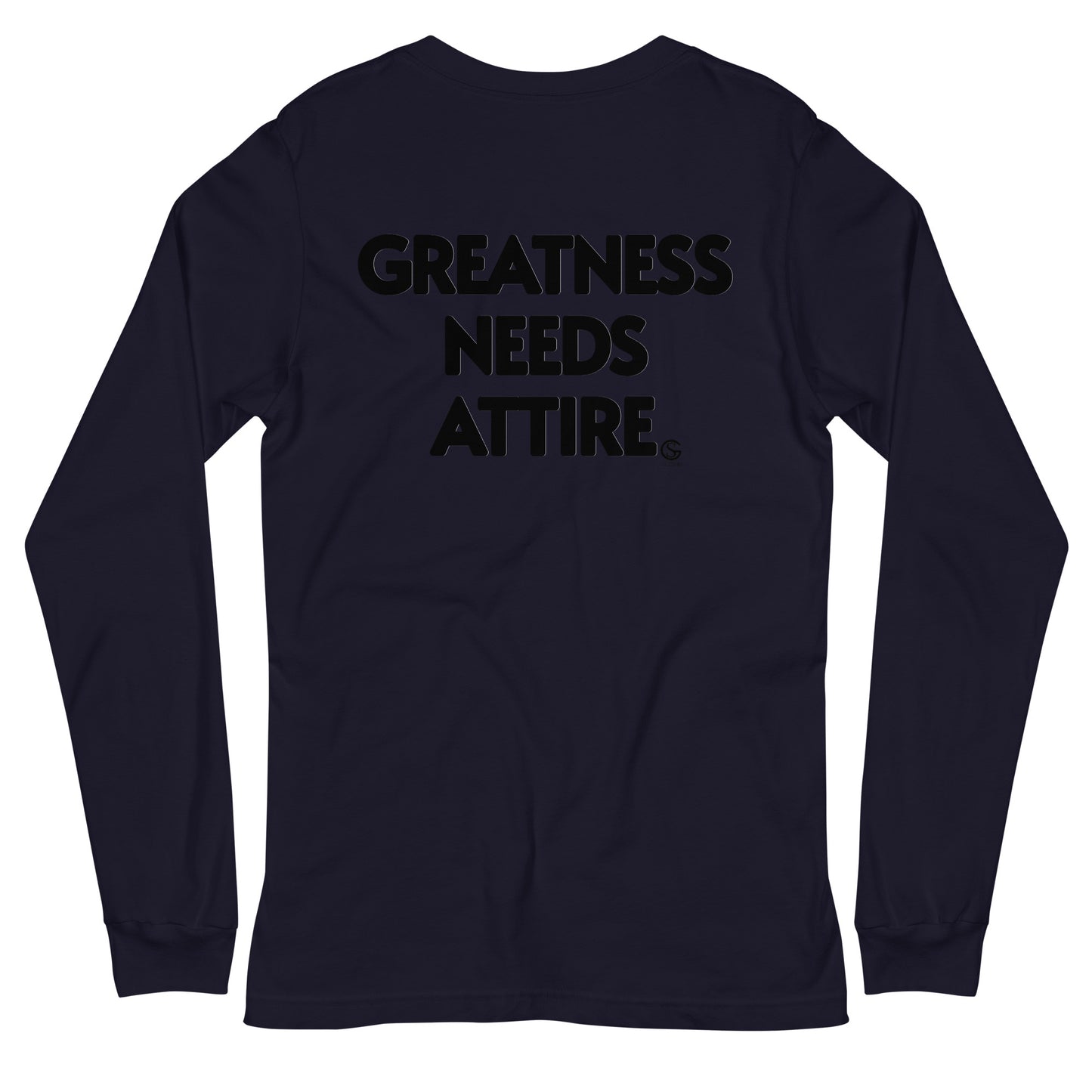 GODSKIN" Greatness Needs Attire." Custom Long Sleeve Tee