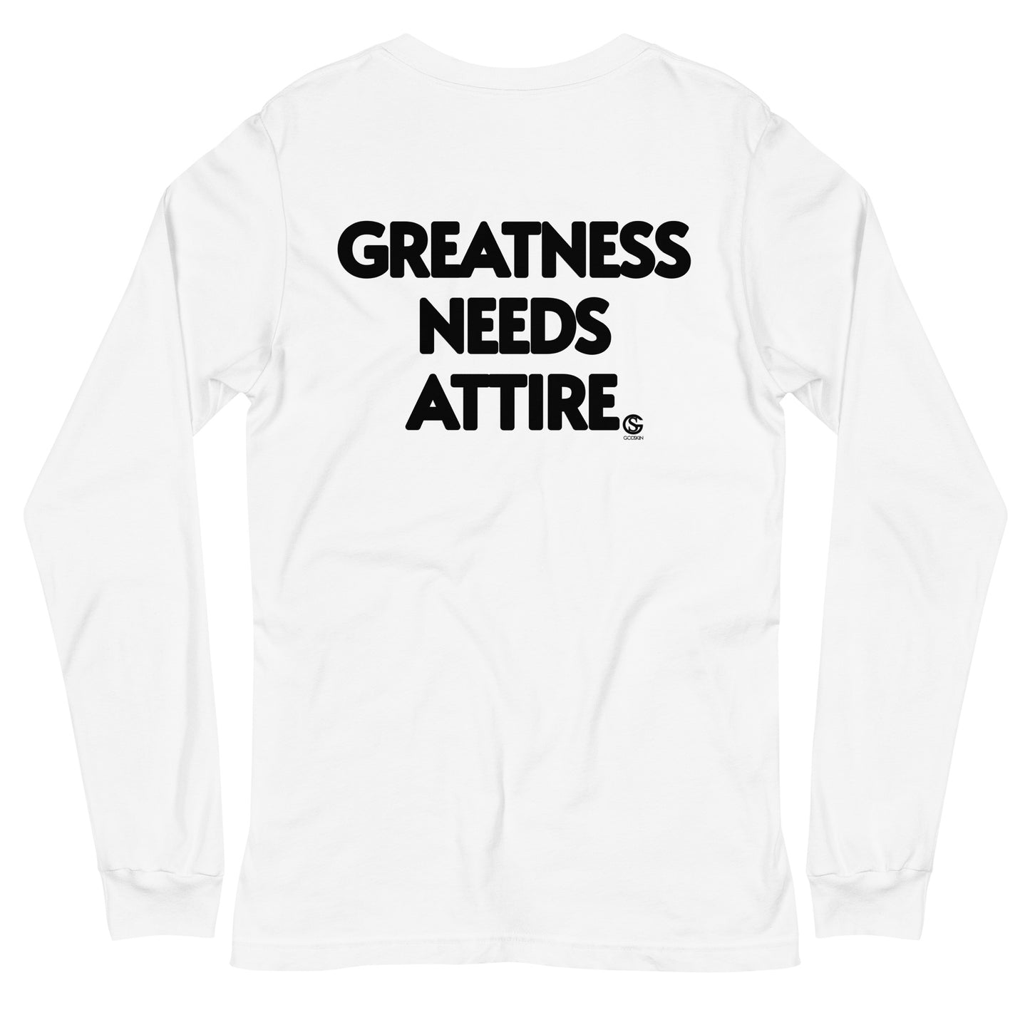 GODSKIN" Greatness Needs Attire." Custom Long Sleeve Tee